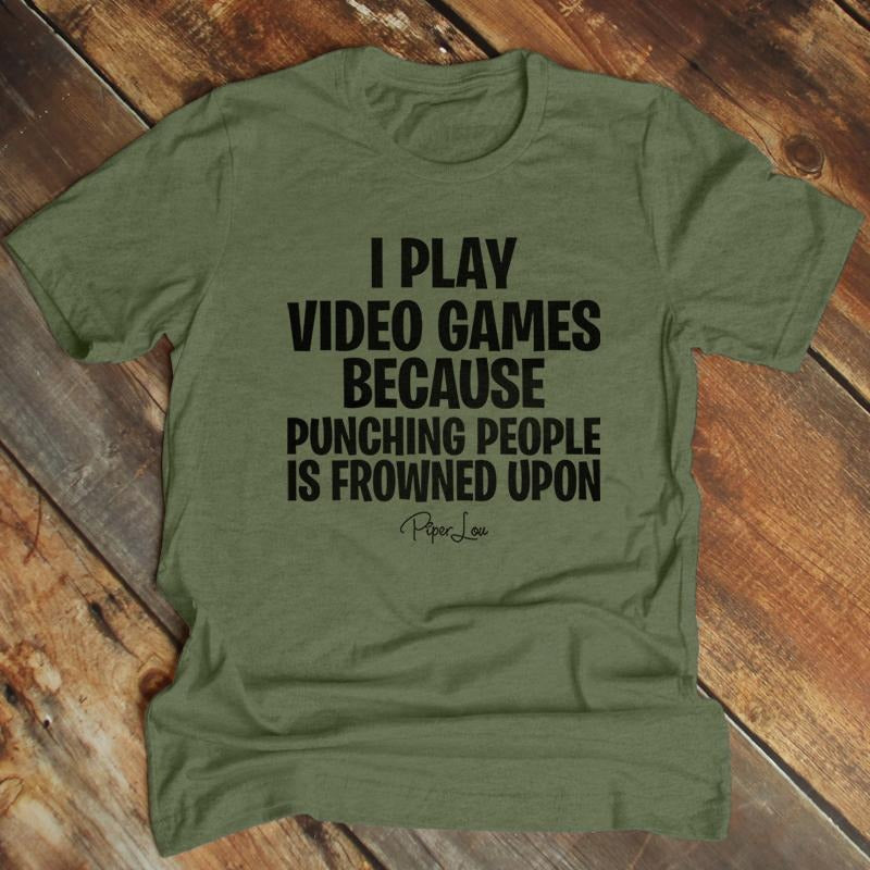FLASH SALE | I Play Video Games Because Apparel, Printed In The USA, Tee Blue / Ash / Military Gree / Turf Green / White,...