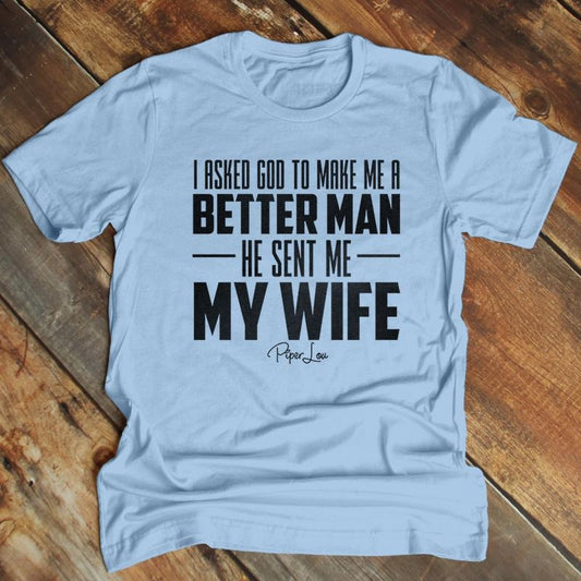 Father's Day | I Asked God To Make Me A Better Man Apparel, Printed In The USA, Tee Blue / Ash / Military Gree / Turf Green / White, #mensapparel #dads #blackprint