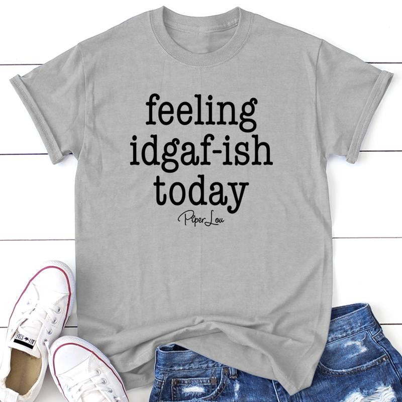 Feeling IDGAF-ish Today Tee, Proudly Printed In The USA, Tee Gray / White, #sassy #cute #colorprint Collar Comfort...
