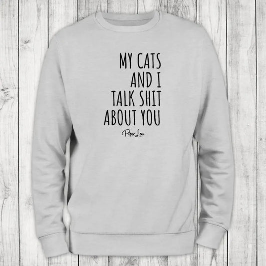My Cats And I Talk Sh*t About You Sweatshirt, Proudly Printed In The USA, Sweatshirt Gray / White, #sassy #cute #sarcasm