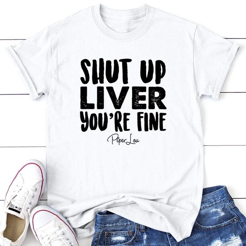 Shut Up Liver You're Fine Tee, Proudly Printed In The USA, Tee Gray / White, #sassy #cute