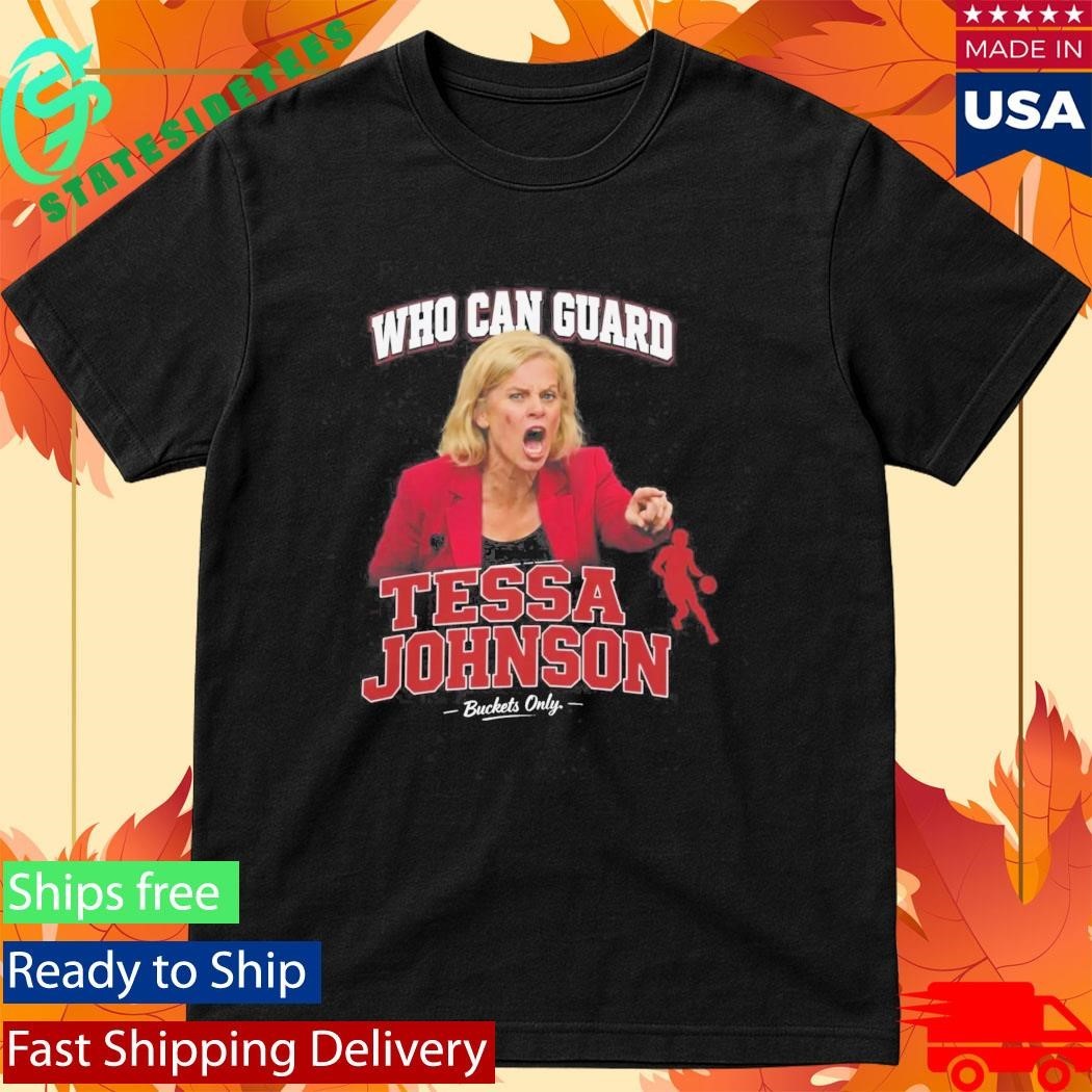 Who Can Guard Tessa Johnson Shirt