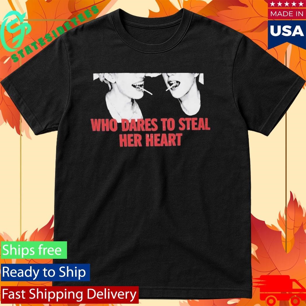 Who Dares to Steal Her Heart Shirt