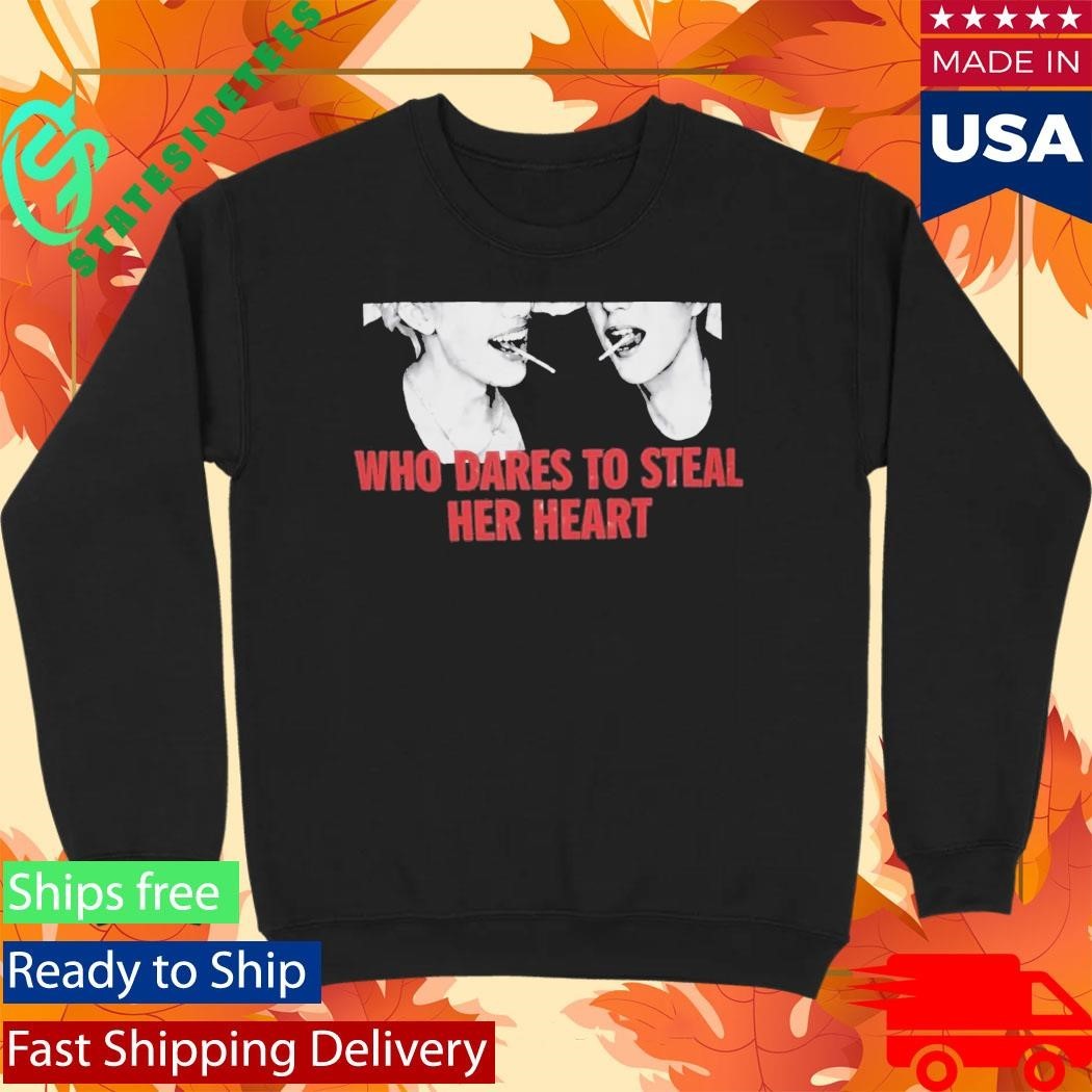 Who Dares to Steal Her Heart Shirt