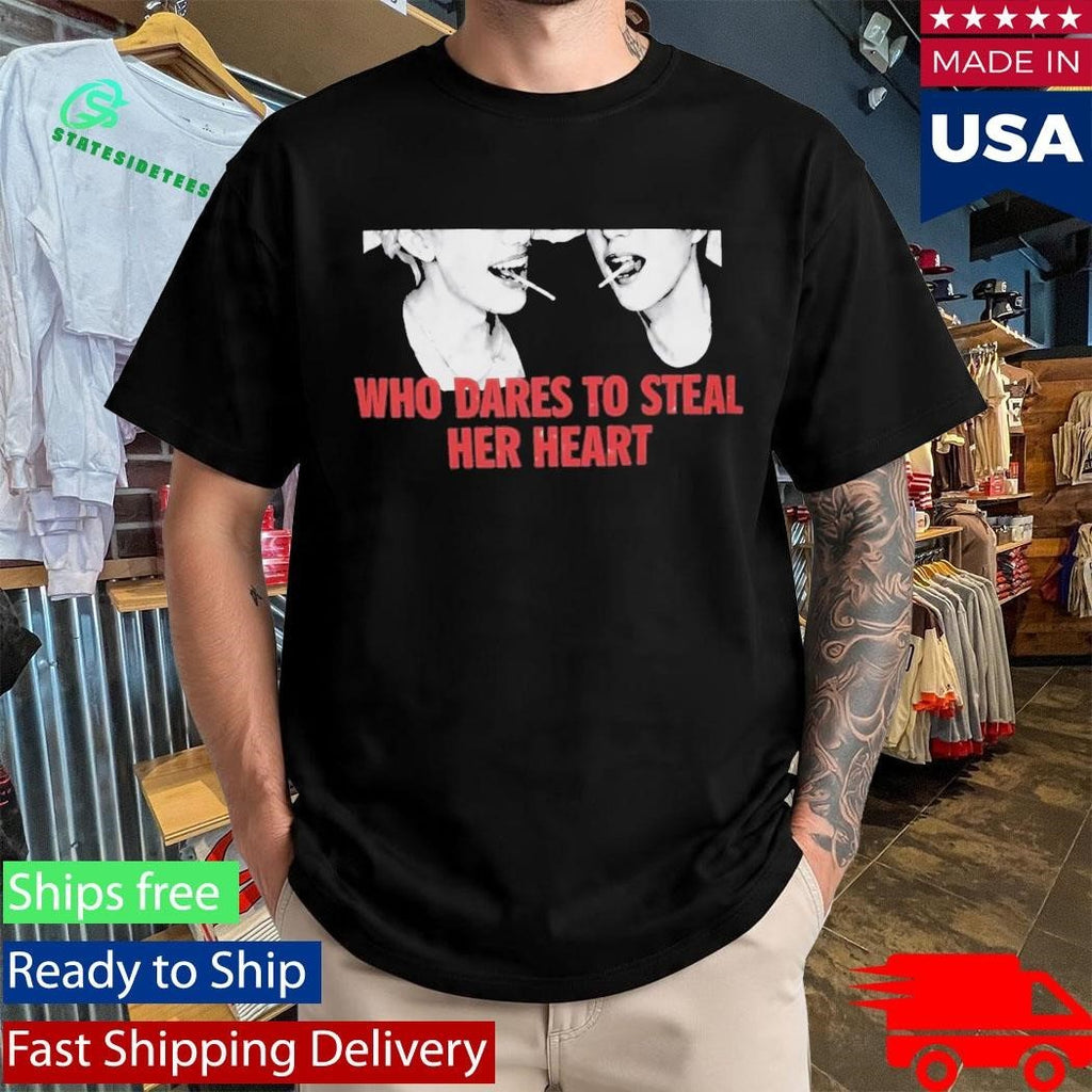 Who Dares to Steal Her Heart Shirt
