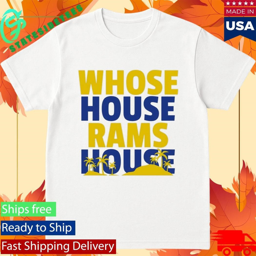 Whose House Rams House Shirt