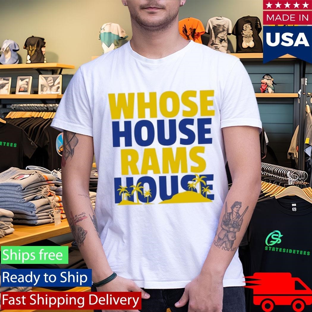 Whose House Rams House Shirt