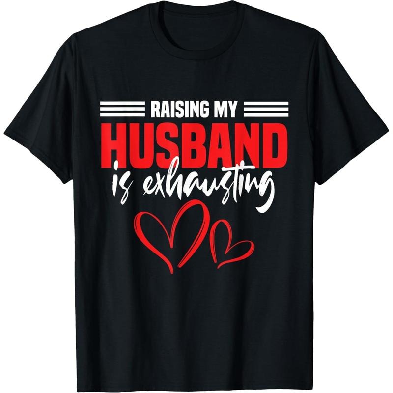 Wife Raising My Husband Is Exhausting Joke T-Shirt made in usa Hoodie, Sweatshirt | DripVista.com
