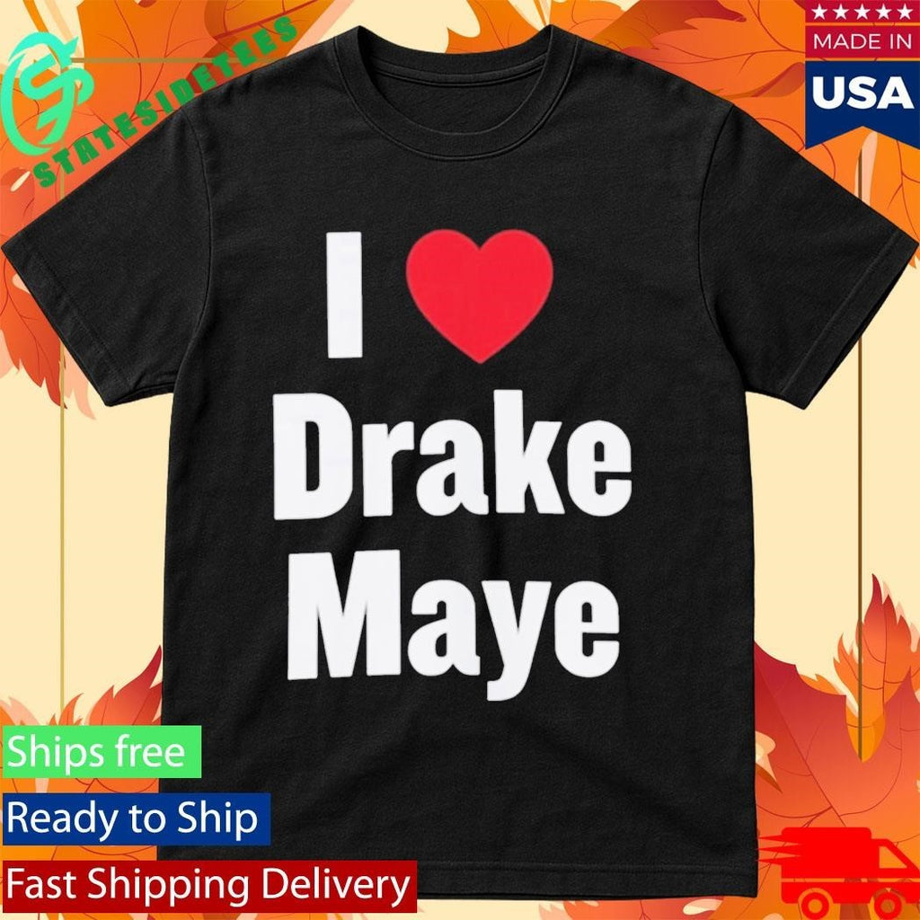 Will Campbell I Love Drake Maye Shirt