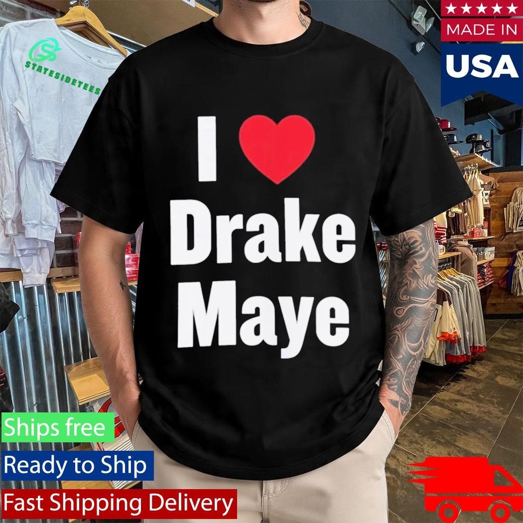 Will Campbell I Love Drake Maye Shirt