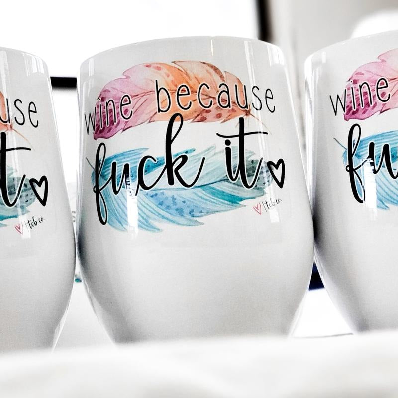 Wine Because F It Wine Tumbler T-Shirts, Hoodie, Sweatshirt | DripVista.com