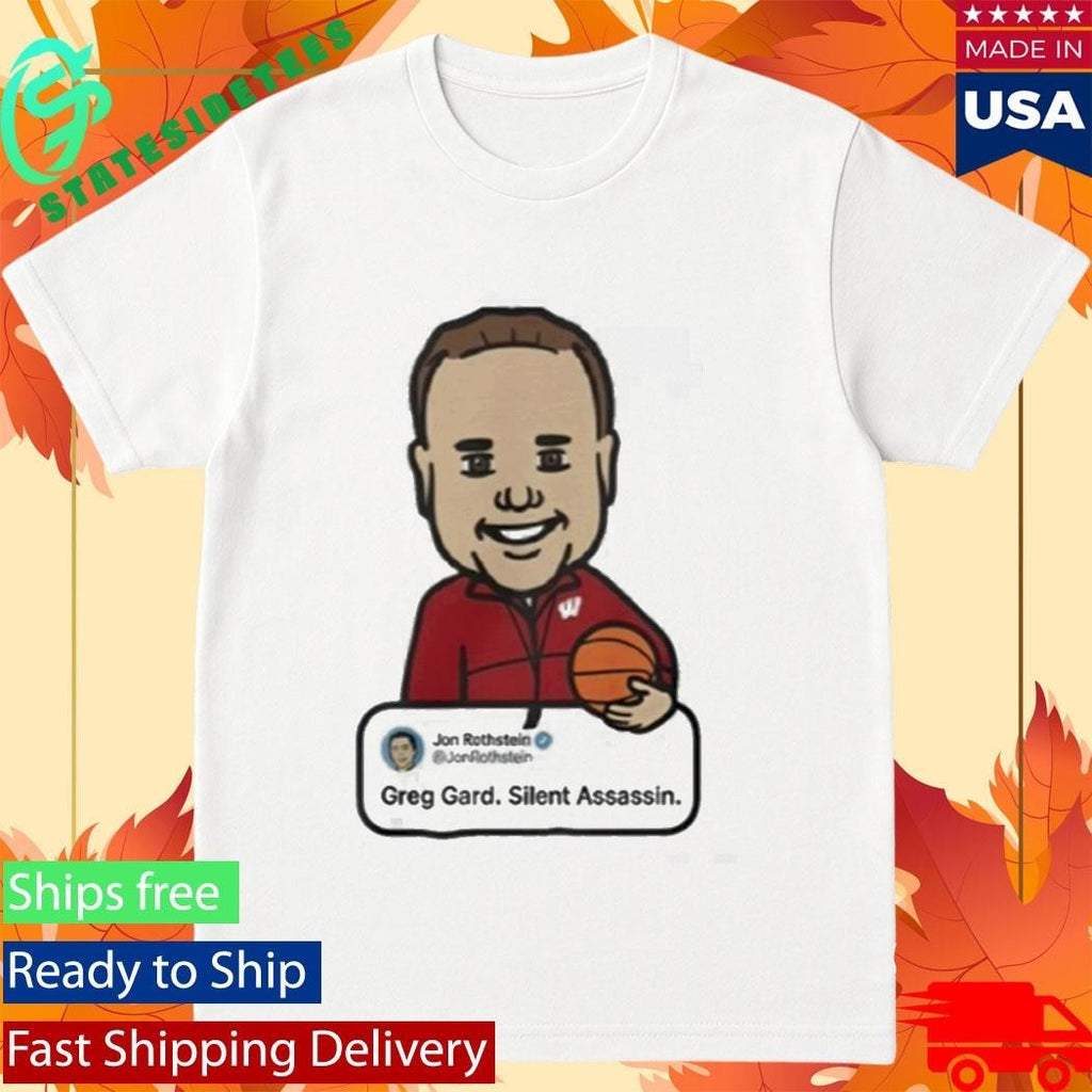Wisconsin Jon Rothstein Greg Gard Silent Assassin Shirt