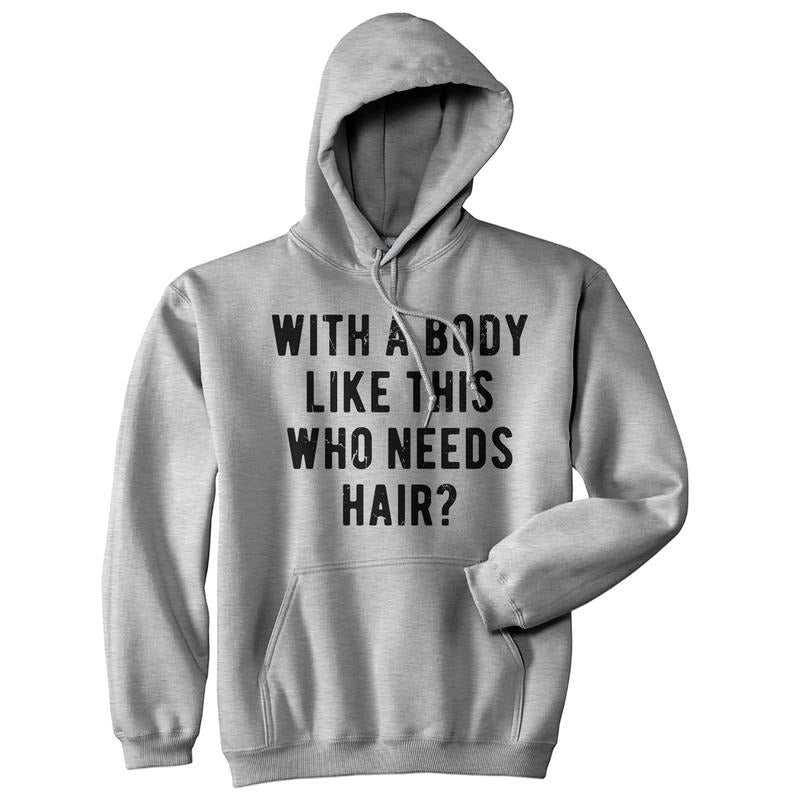 With A Body Like This Who Needs Hair Sarcastic Bald Joke Hoodie Funny Dad Top Funny Hoodies Dad Joke Hoodie Funny Sarcastic Pullover Novelty Sweatshirt Grey -