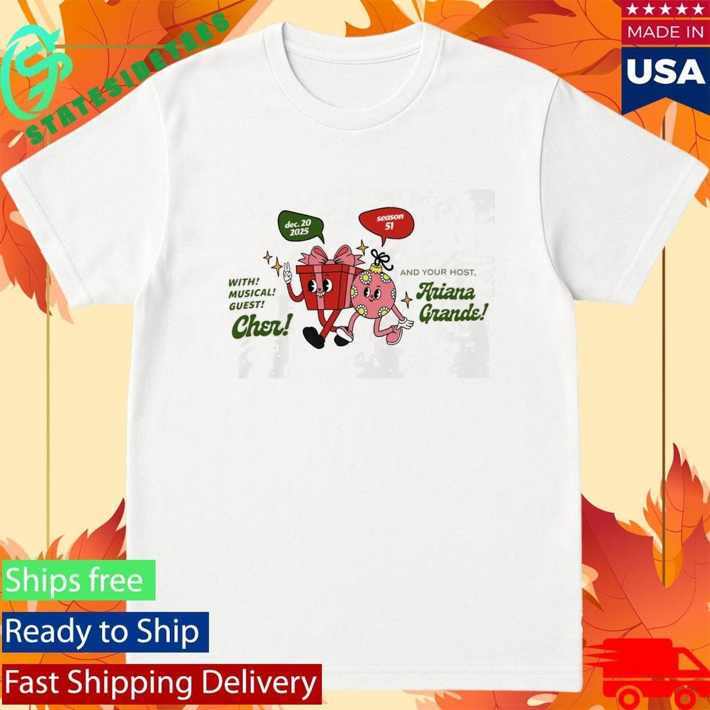 With Musical Guest Cher And Your Host Ariana Grande Shirt