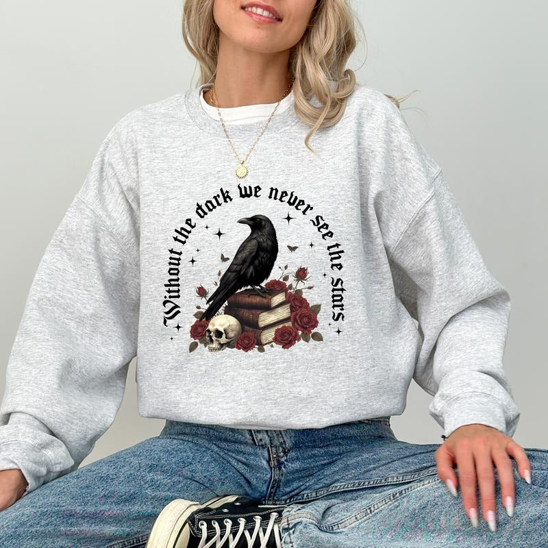 Without The Dark We Never See The Stars Sweatshirt, Bookish Sweater, Cool Raven Graphic Shirt, Literature Gifts, Funny Teacher Long Sleeve Pullover