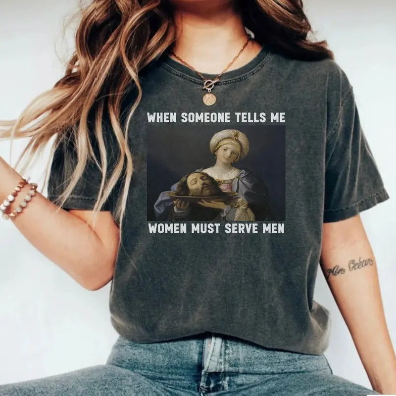 Women Should Serve Men T Shirt, Funny Feminist Shirts, Misandrist Tee, Womens Rights Shirt, Feminist Gifts, Funny Meme...