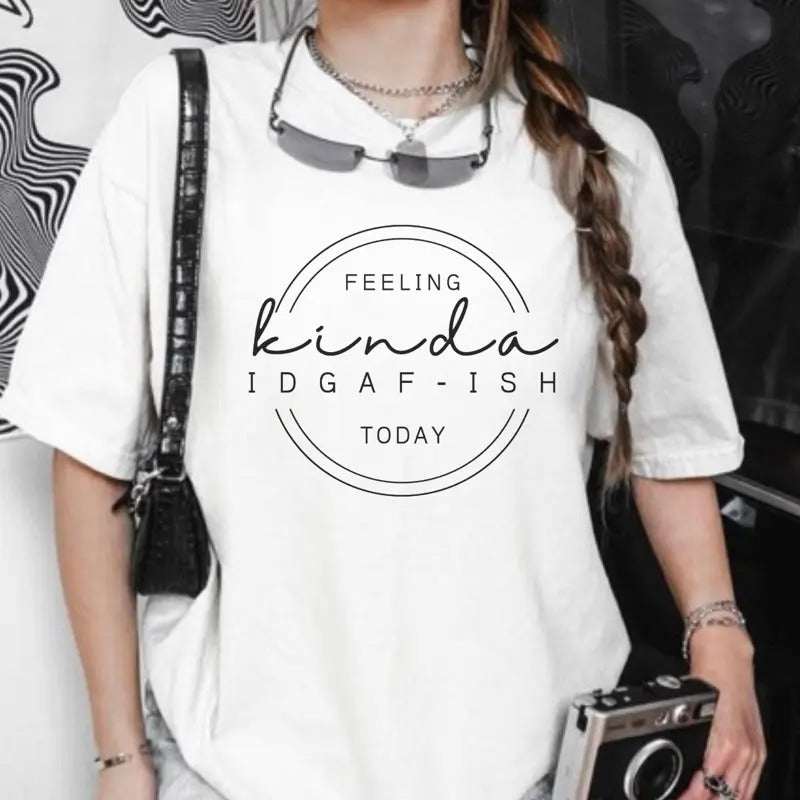 Women's Kinda IDGAF-ISH Short Sleeve Casual Cotton Graphic T-Shirt with "FEELING KINDA" Design and "IDGAF-ISH TODAY" Text - Womenswear, Top