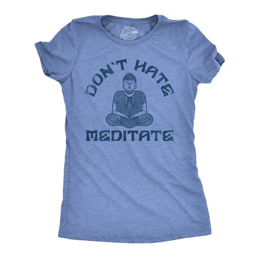 Womens  Dont Hate Meditate T shirt Funny Zen Calm Spiritual Meditation Joke Tee for Ladies Funny Womens T Shirts Cute Slimming Top Light Blue