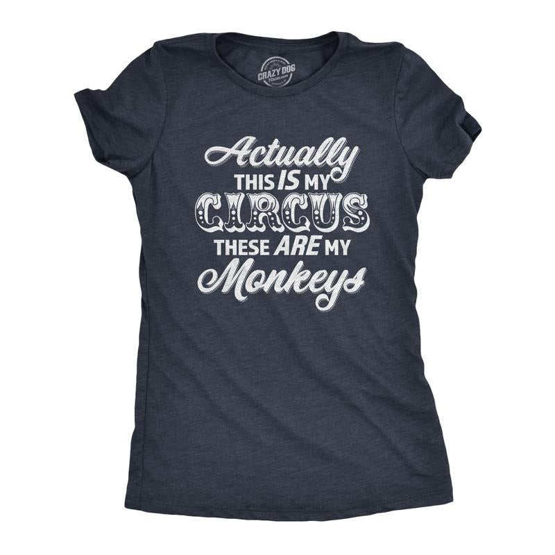 Womens Actually This Is My Circus These Are My Monkeys T Shirt Funny Ring Master Carnival Show Tee for Ladies Funny...