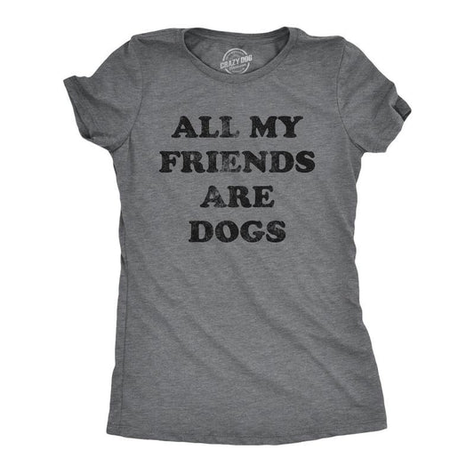 Womens All My Friends Are Dogs T Shirt Funny Cute Puppy Pet Doggy Lover Tee For Ladies Funny Womens T Shirts Cute Slimming Top Comfortable Soft Womenswear Introvert T Shirt for Women Funny Dog T Shirt Dark Grey