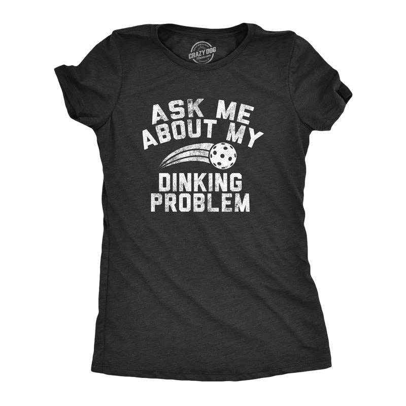 Womens Ask Me About My Dinking Problem T Shirt Funny Pickleball Lovers Joke Tee For Ladies Funny Womens T Shirts Cute Slimming Top Comfortable Soft Womenswear Pickle Ball Tops for Women Funny Black -