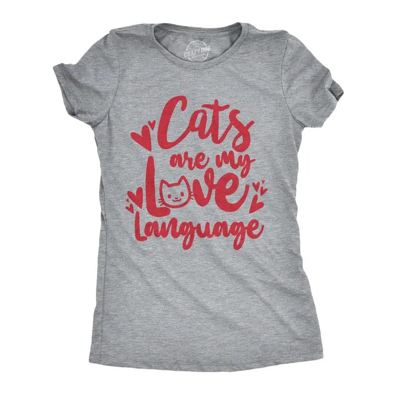 Womens Cats Are My Love Language Tshirt Funny Cute Kitten Lovers Graphic Novelty Tee For Ladies Hoodie, Sweatshirt