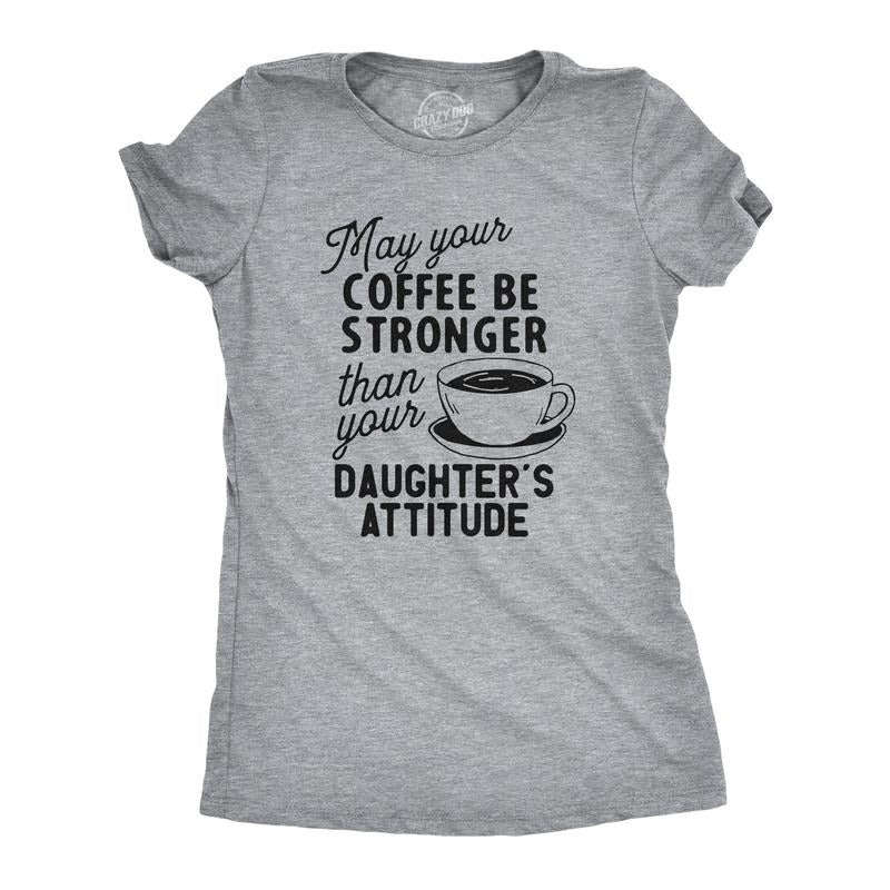 Womens Coffee Stronger Than Your Daughters Attitude T Shirt Funny Sarcastic Parenting Joke Tee Funny Womens T Shirts Cute Slimming Top Comfortable Soft Womenswear Mother's Day Tops for Women Funny Light Grey