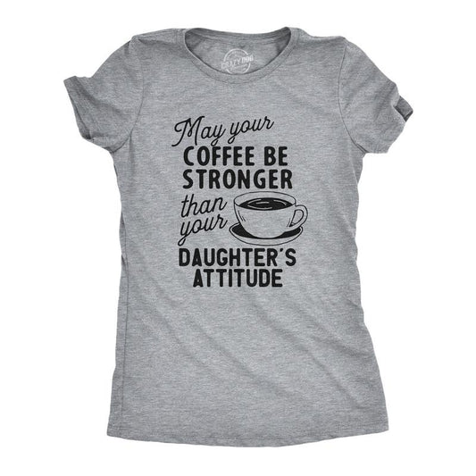 Womens Coffee Stronger Than Your Daughters Attitude T Shirt Funny Sarcastic Parenting Joke Tee Funny Womens T Shirts Cute Slimming Top Comfortable Soft Womenswear Mother's Day Tops for Women Funny Light Grey