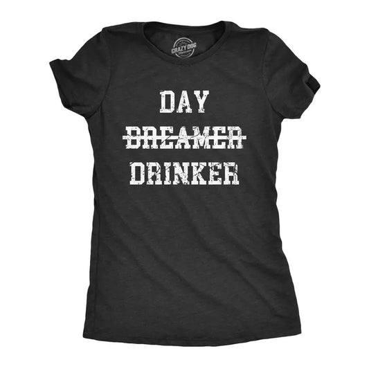 Womens Day Drinker T Shirt Funny Partying Heavy Drinking Dreamer Tee for Ladies Funny Womens T Shirts Cute Slimming Top Comfortable Soft Womenswear Funny Drinking Top Women's Novelty Tees Black -