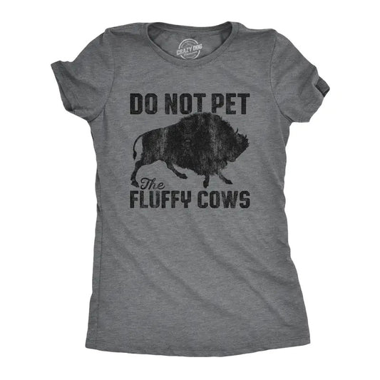 Womens Do Not Pet The Fluffy Cows T Shirt Funny Wild Buffalo Graphic Novelty Tee Funny Womens T Shirts Cute Slimming Top Comfortable Soft Womenswear Funny Animal Top Women's Novelty Tees Dark Grey