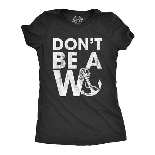 Womens Don't Be A Wanker Tshirt Funny Anchor Insult Novelty Tee Funny Womens T Shirts Cute Slimming Top Comfortable Soft Womenswear Funny Sarcastic T Shirt Women's Novelty T Shirts Black