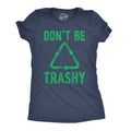 Womens Dont Be Trashy T shirt Funny Recycling Earth Day Vintage Graphic Tee Funny Womens T Shirts Cute Slimming Top Comfortable Soft Womenswear Science Tops for Women Funny Environmental Top Women's Navy -