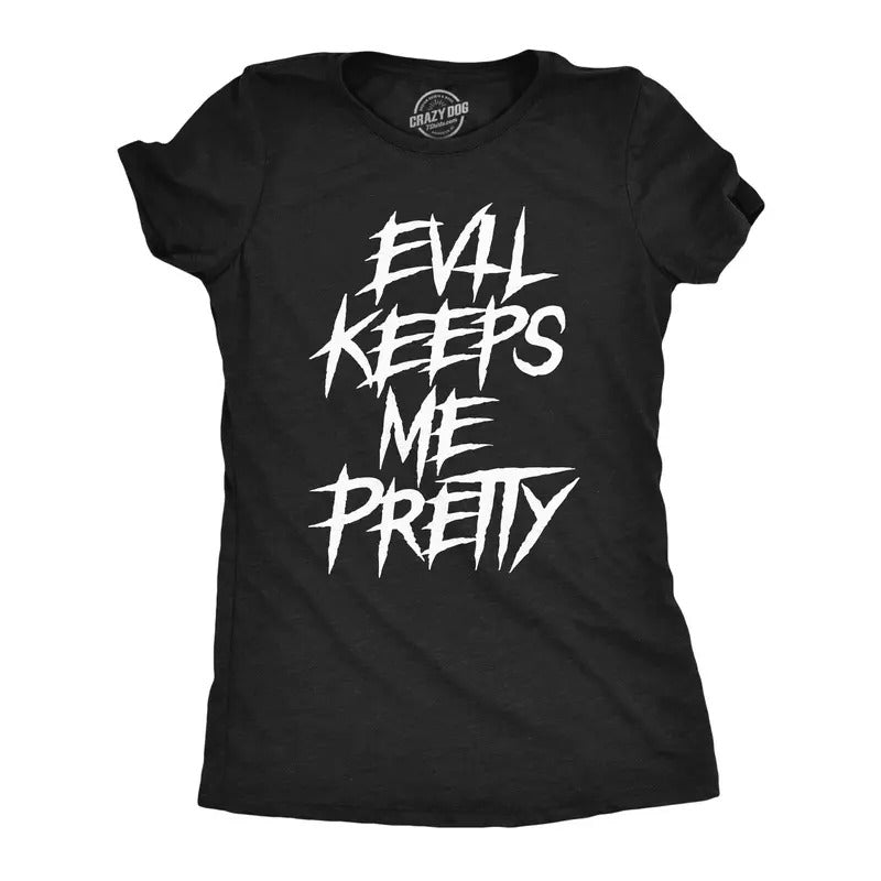 Womens Evil Keeps Me Pretty T Shirt Funny Creepy Dark Halloween Joke Tee For Ladies Funny Womens T Shirts Cute Slimming...