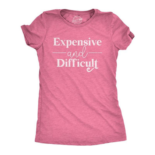 Womens Expensive and Difficult T Shirt Funny Stubborn Luxury Lifestyle Tee for Ladies Funny Womens T Shirts Cute Slimming Top Pink -
