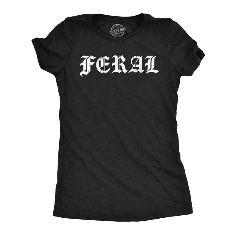 Womens Feral T Shirt Funny Wild Animal Savage Joke Tee for Ladies Funny Womens T Shirts Cute Slimming Top Comfortable Soft Womenswear Black -