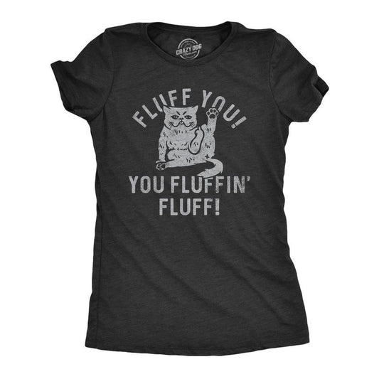 Womens Fluff You You Fluffin Fluff T Shirt Funny Swearing Cursing Kitty Joke Tee For Ladies Funny Womens T Shirts Cute Slimming Top Comfortable Soft Womenswear Sarcastic Tops for Women Funny Cat Top Black -