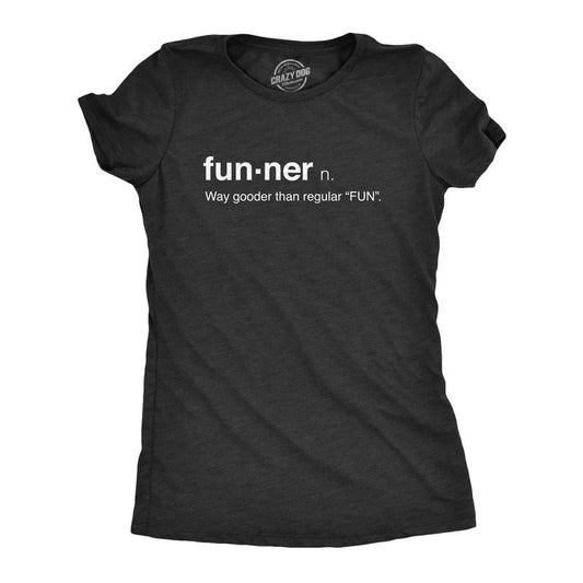 Womens Funner Definition Funny Sarcastic Gooder Than Regular Fun T shirt Funny Womens T Shirts Cute Slimming Top Comfortable Soft Black