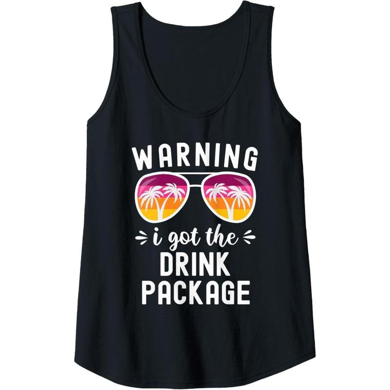 Womens Funny Cruise Vacation Beach Warning I Got The Drink Package Tank Top Made in USA T-Shirts, Hoodie, Sweatshirt