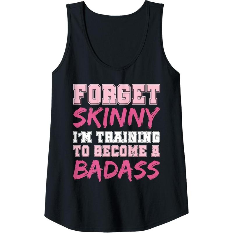 Womens Funny Fitness Forget Skinny I'm Training to Become a Badass Tank Top Made in USAstyle{n002}2 T-Shirts, Hoodie,...