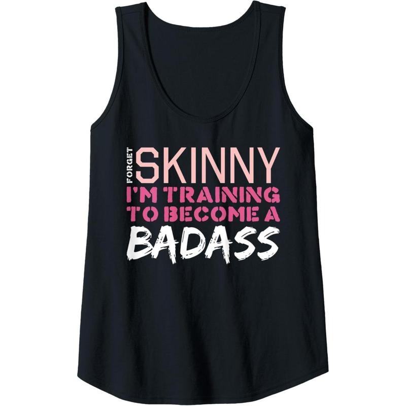 Womens Funny Fitness Forget Skinny I'm Training to Become a Badass Tank Top Made in USAstyle{n002}3 T-Shirts, Hoodie,...