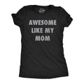 Womens Funny T Shirts Awesome Like My Mom Sarcastic Mothers Lovers Graphic Novelty Tee for Ladies Funny Womens T Shirts Cute Slimming Top Comfortable Soft Womenswear Mother's Day Tops for Women Funny Black -