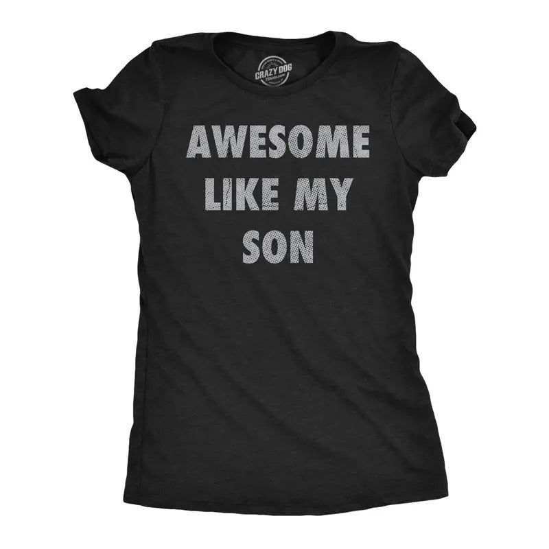 Womens Funny T Shirts Awesome Like My Son Sarcastic Parent Graphic Novelty Tee for Ladies Funny Womens T Shirts Cute Slimming Top Comfortable Soft Womenswear Dad Joke Tops for Women Funny Sarcastic Black -