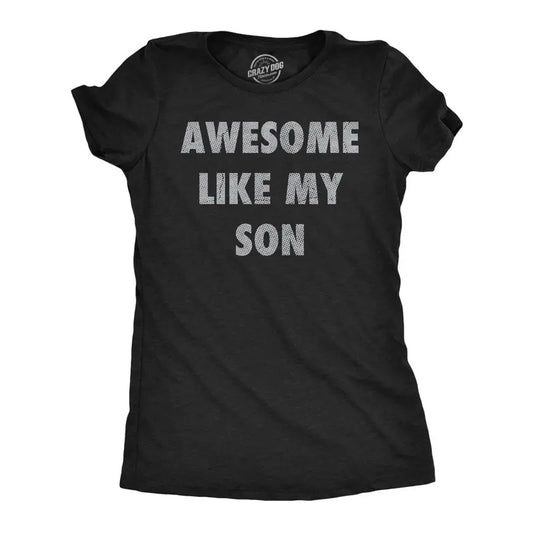 Womens Funny T Shirts Awesome Like My Son Sarcastic Parent Graphic Novelty Tee for Ladies Funny Womens T Shirts Cute Slimming Top Comfortable Soft Womenswear Dad Joke Tops for Women Funny Sarcastic Black -