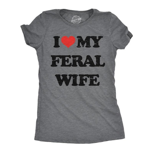 Womens Funny T Shirts I Heart My Feral Wife Sarcastic Graphic Novelty Tee For Ladies Funny Womens T Shirts Cute Slimming Top Comfortable Soft Womenswear Funny Sarcastic Top Women's Novelty Tees Dark Grey