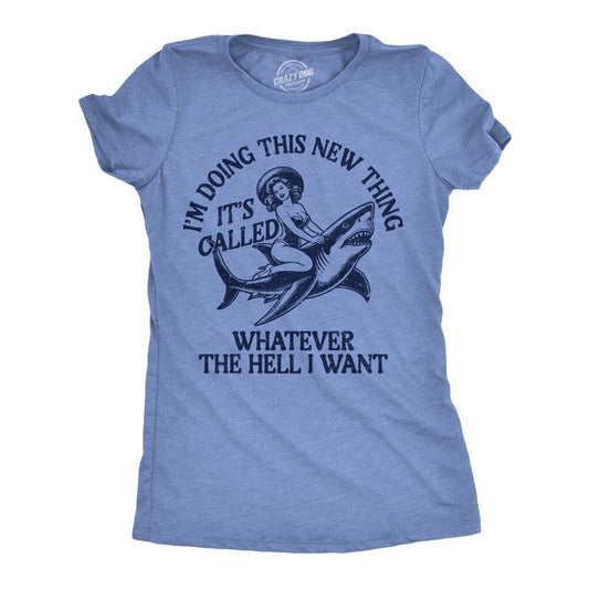 Womens Funny T Shirts Im Doing This New Thing Its Called Whatever The Hell I Want Sarcastic Tee For Ladies Funny Womens T Shirts Cute Slimming Top Comfortable Soft Womenswear Funny Sarcastic Top Light Blue