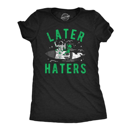 Womens Funny T Shirts Later Haters Sarcastic Alien Graphic Tee for Ladies Funny Womens T Shirts Cute Slimming Top Comfortable Soft Womenswear Sarcastic Tops for Women Funny Space Top Women's Novelty Black -