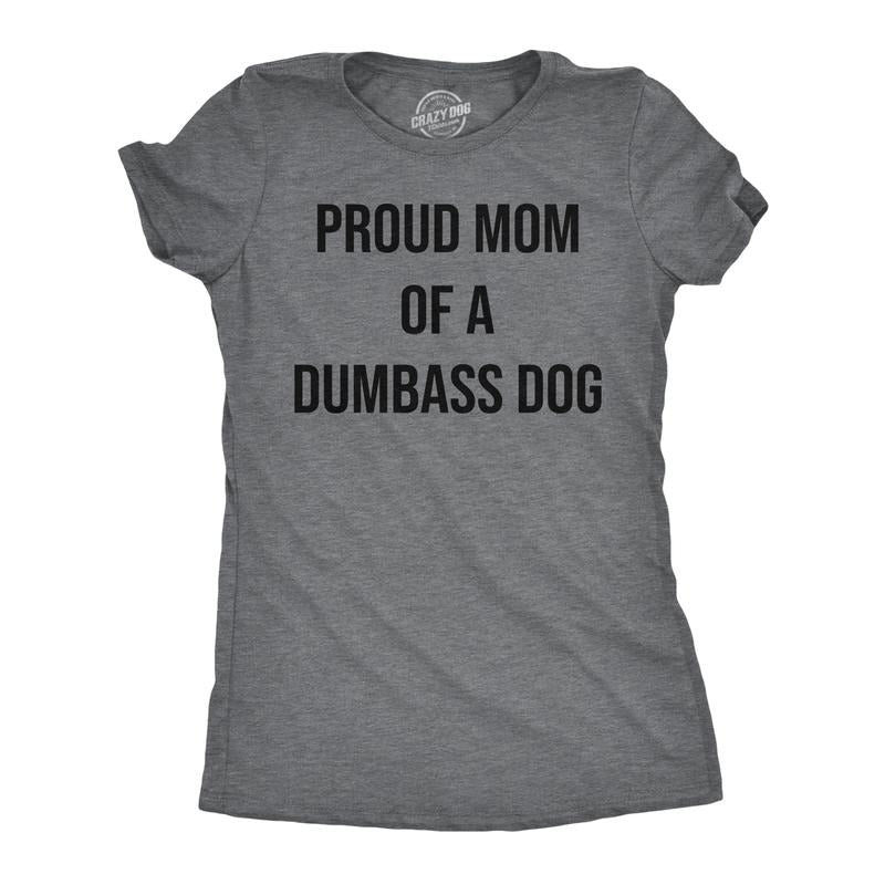 Womens Funny T Shirts Proud Mom Of A Dumbass Dog Sarcastic Graphic Tee for Ladies Funny Womens T Shirts Cute Slimming Top...
