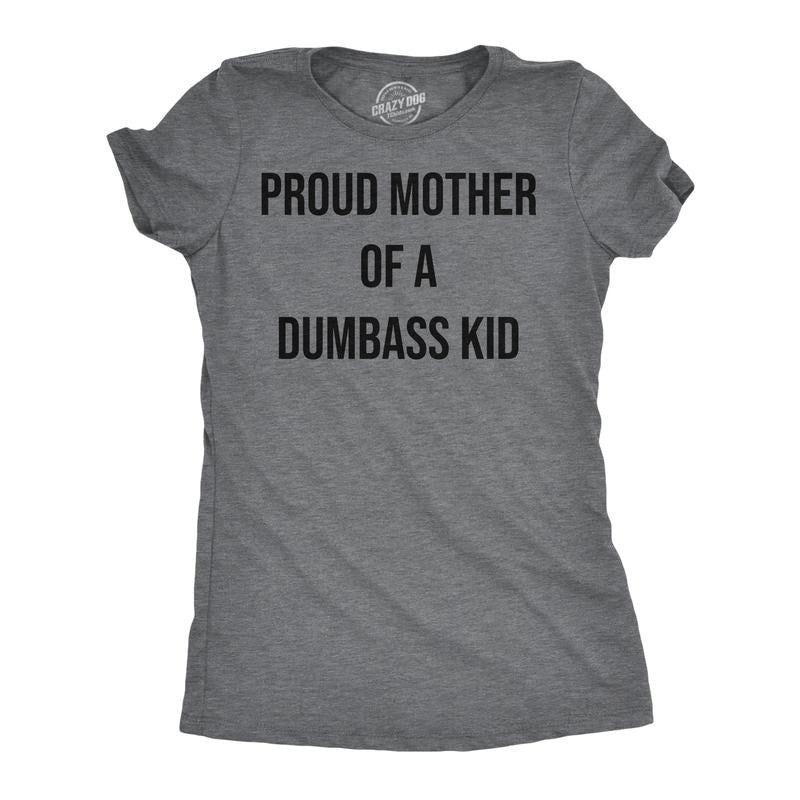 Womens Funny T Shirts Proud Mother Of A Dumbass Kid Sarcastic Mom Tee for Ladies Funny Womens T Shirts Cute Slimming Top Comfortable Dark Grey