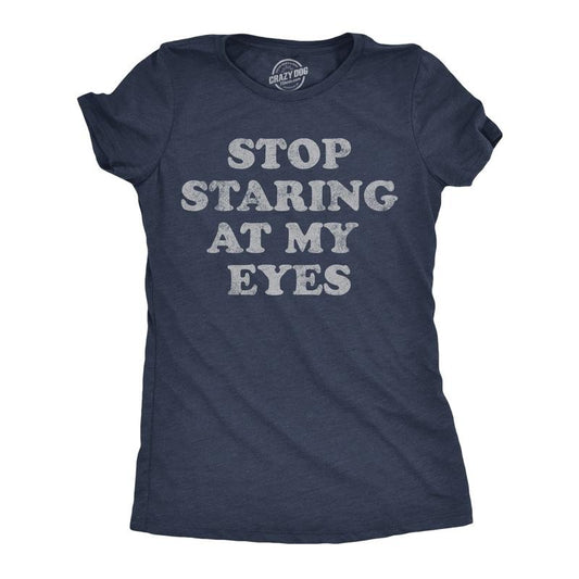Womens Funny T Shirts Stop Staring At My Eyes Sarcastic Graphic Novelty Tee For Ladies Funny Womens T Shirts Cute Slimming Top Comfortable Soft Womenswear Funny Sarcastic Top Women's Novelty Tees Navy -