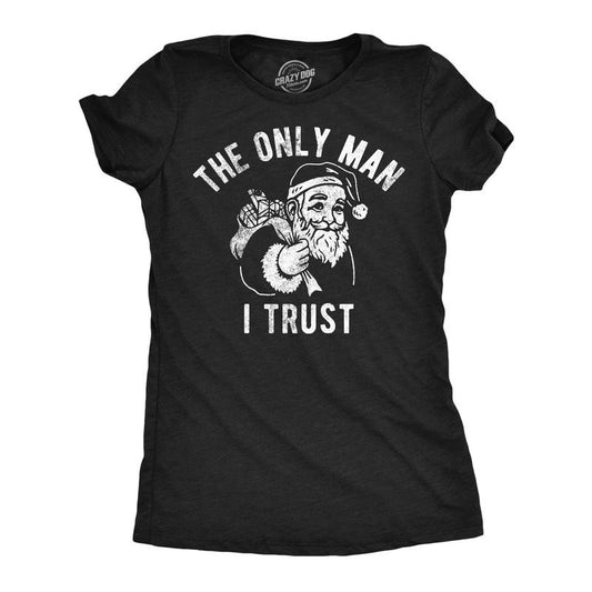 Womens Funny T Shirts The Only Man I Trust Sarcastic Christmas Santa Claus Graphic Tee For Ladies Funny Womens T Shirts Cute Slimming Top Comfortable Soft Womenswear Christmas Tops for Women Funny Black -
